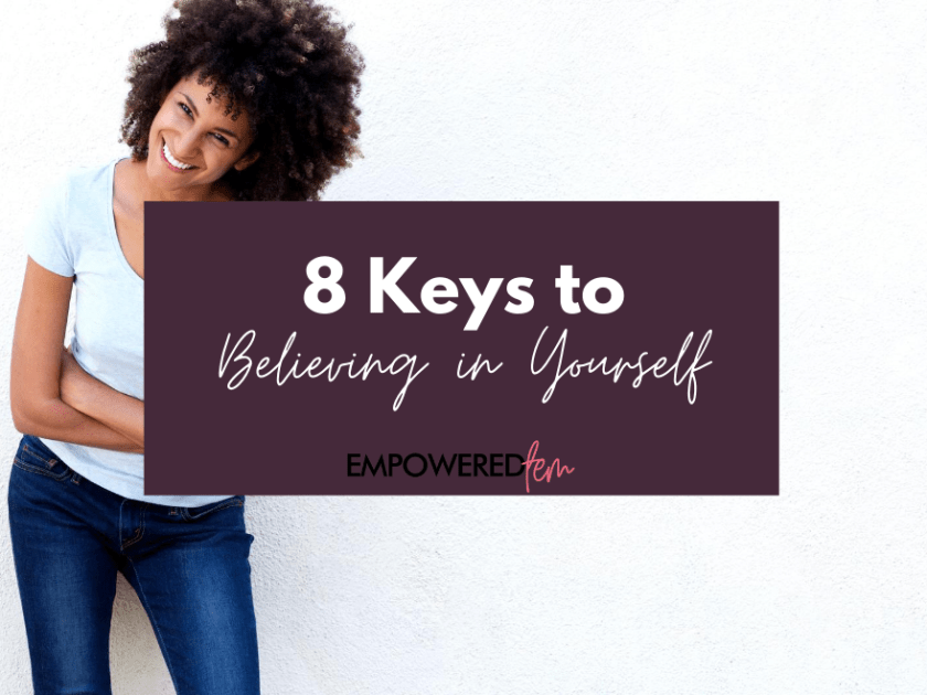 8 Keys to Believing In Yourself