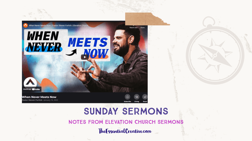 Sunday Sermons: “When Never Meets Now” – Pastor Steven Furtick at Elevation Church