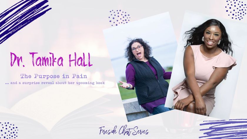 The Purpose in Pain – A Fireside Chat with Dr. Tamika Hall, Digital Media Mogul