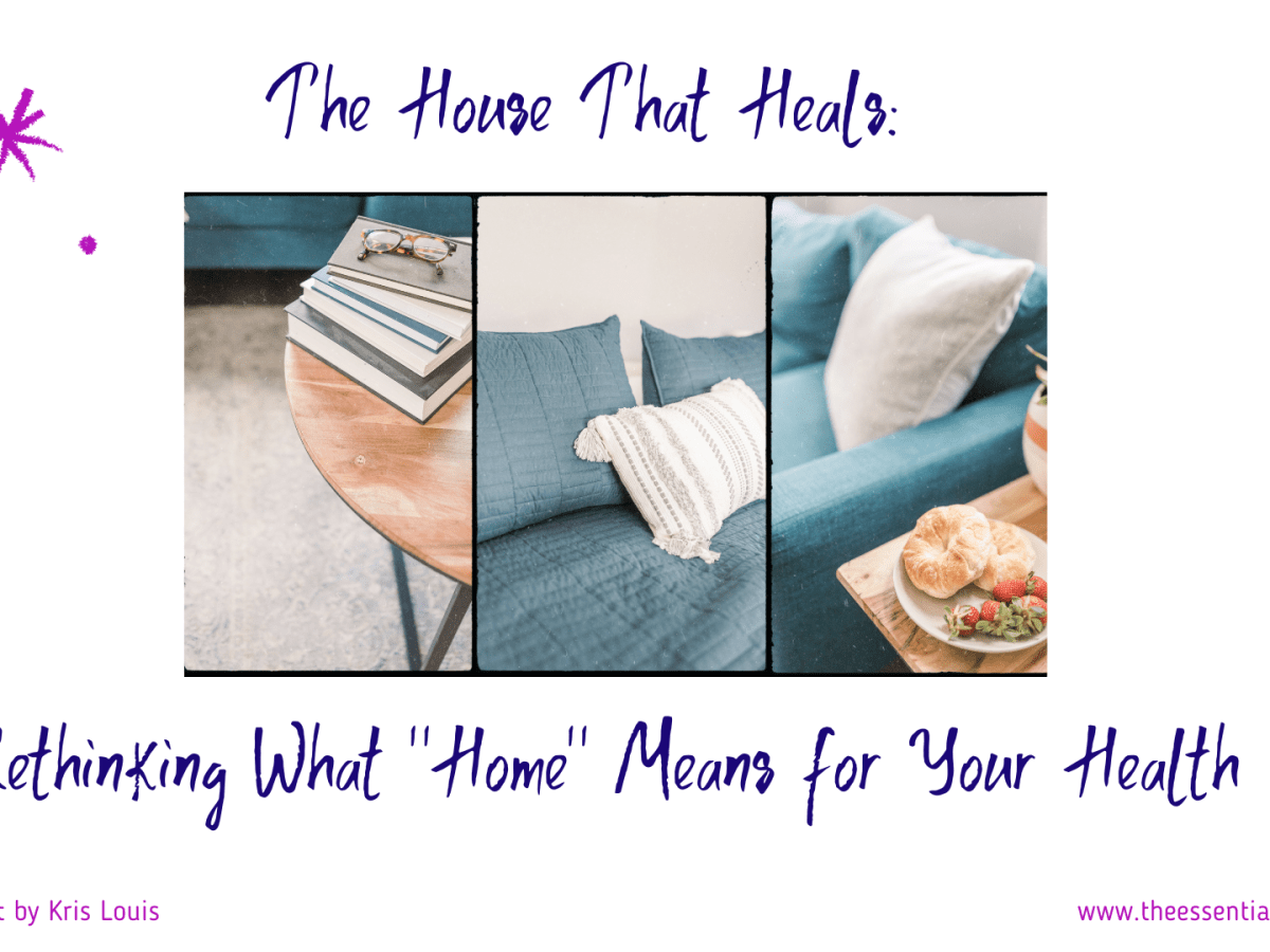 The House That Heals: Rethinking What “Home” Means for Your Health